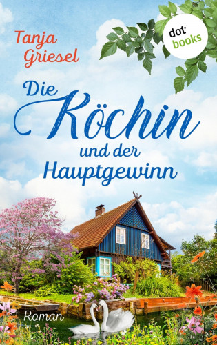 Tanja Griesel: Die Köchin und der Hauptgewinn