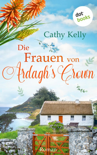 Cathy Kelly: Die Frauen von Ardagh's Crown