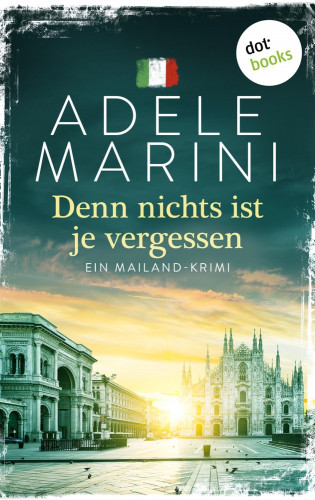Adele Marini: Denn nichts ist je vergessen