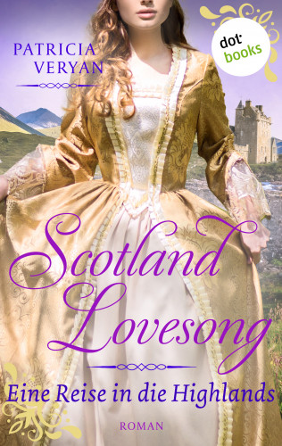 Patricia Veryan: Scotland Lovesong - Eine Reise in die Highlands