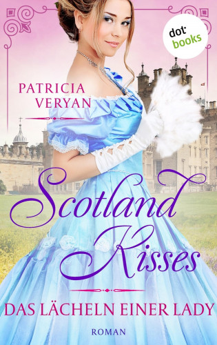 Patricia Veryan: Scotland Kisses - Das Lächeln einer Lady