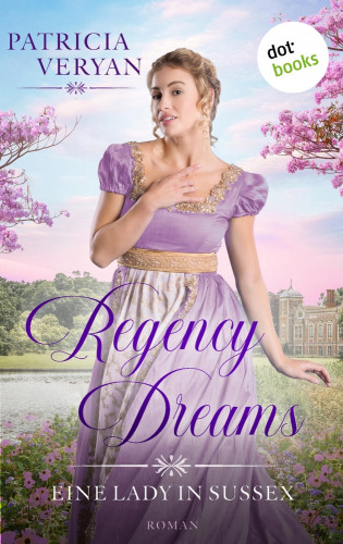 Patricia Veryan: Regency Dreams - Eine Lady in Sussex