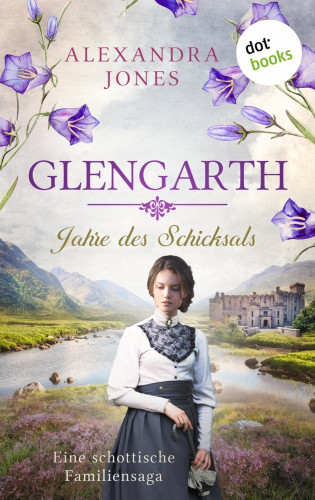 Alexandra Jones: Glengarth - Jahre des Schicksals
