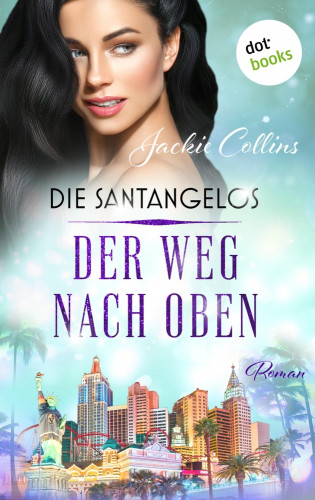 Jackie Collins: Die Santangelos: Der Weg nach oben