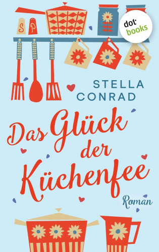 Stella Conrad: Das Glück der Küchenfee