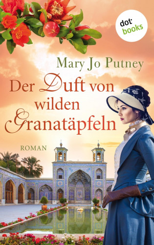 Mary Jo Putney: Der Duft von wilden Granatäpfeln