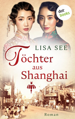 Lisa See: Töchter aus Shanghai