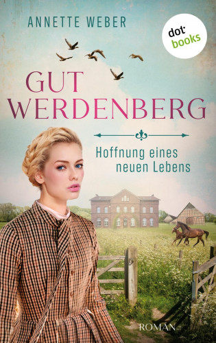 Annette Weber: Gut Werdenberg - Hoffnung eines neuen Lebens