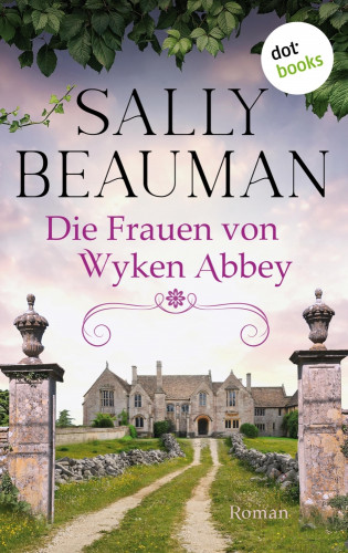 Sally Beauman, Angela Stein: Die Frauen von Wyken Abbey