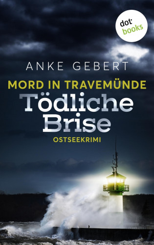 Anke Gebert: Mord in Travemünde: Tödliche Brise