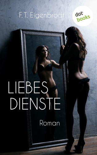 F.T Eigenbrodt: Liebesdienste