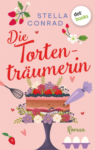 Stella Conrad: Die Tortenträumerin