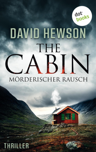 David Hewson: The Cabin - Mörderischer Rausch