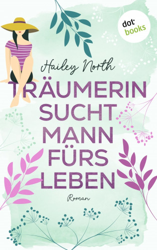 Hailey North: Träumerin sucht Mann fürs Leben