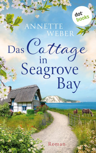 Annette Weber: Das Cottage in Seagrove Bay