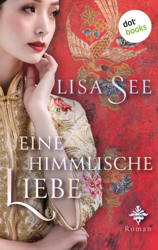 Lisa See: Eine himmlische Liebe