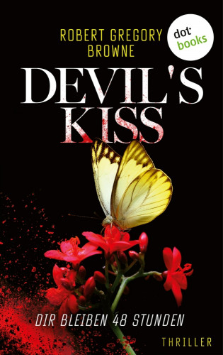Robert Gregory Browne: Devil's Kiss - Dir bleiben 48 Stunden
