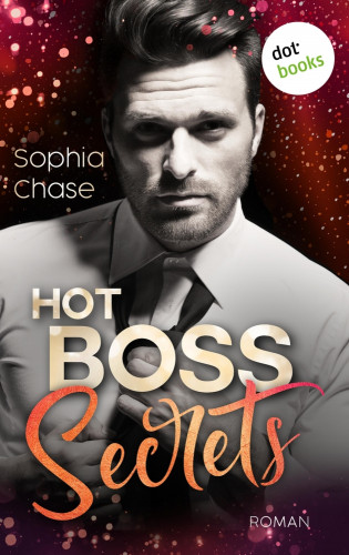 Sophia Chase: Hot Boss Secrets - oder: Burning Desire