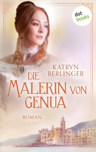Katryn Berlinger: Die Malerin von Genua