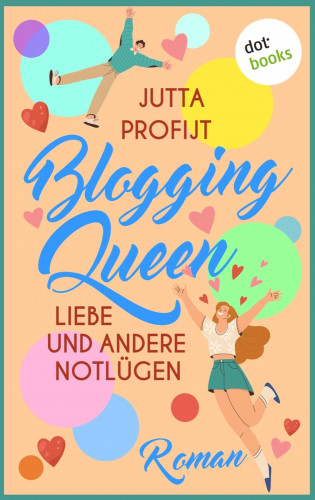 Jutta Profijt: Blogging Queen: Liebe und andere Notlügen