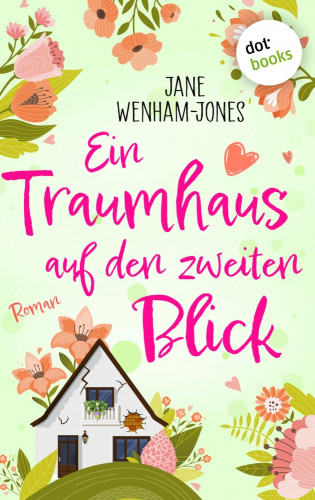 Jane Wenham-Jones: Ein Traumhaus auf den zweiten Blick