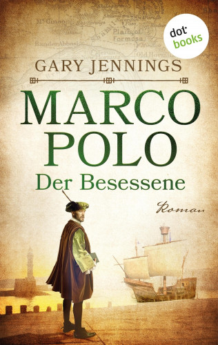 Gary Jennings: Marco Polo - Der Besessene