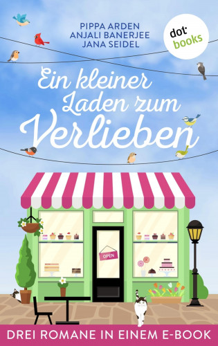 Anjali Banerjee, Pippa Arden, Jana Seidel: Ein kleiner Laden zum Verlieben
