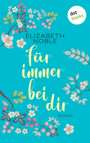Elizabeth Noble: Für immer bei dir