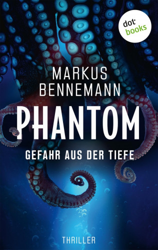 Markus Bennemann: Phantom - Gefahr aus der Tiefe