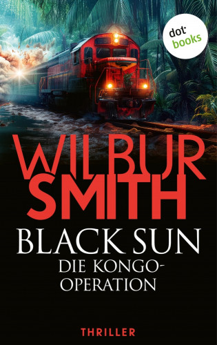 Wilbur Smith: Black Sun – Die Kongo-Operation