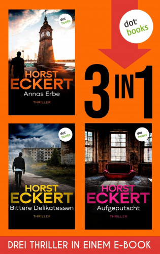 Horst Eckert: Annas Erbe, Bittere Delikatessen & Aufgeputscht
