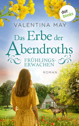 Valentina May: Das Erbe der Abendroths - Frühlingserwachen