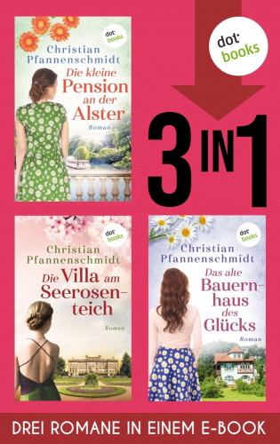 Christian Pfannenschmidt: Die kleine Pension an der Alster, Die Villa am Seerosenteich & Das kleine Bauernhaus des Glücks