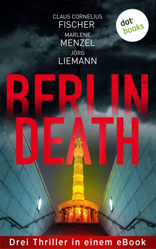 Claus Cornelius Fischer, Marlene Menzel, Jörg Liemann: Berlin Death