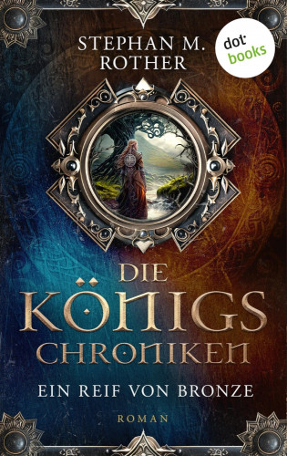 Stephan M. Rother: Die Königschroniken: Ein Reif von Bronze