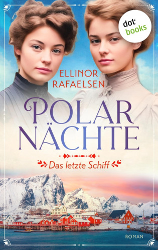 Ellinor Rafaelsen: Polarnächte - Das letzte Schiff