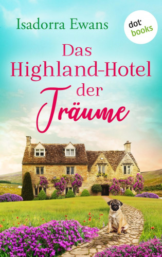 Isadorra Ewans: Das Highland-Hotel der Träume