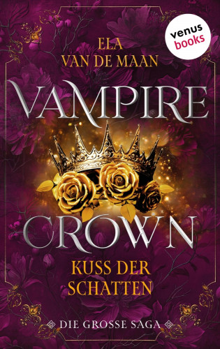 Ela van de Maan: Vampire Crown - Kuss der Schatten