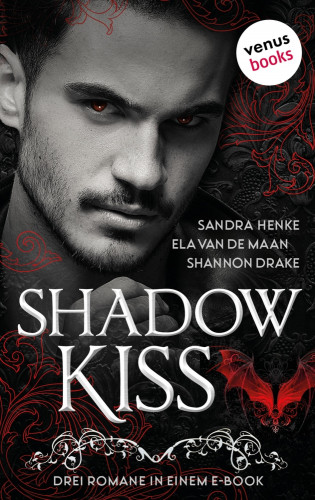 Sandra Henke, Ela van de Maan, Shannon Drake: Shadow Kiss