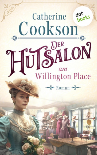 Catherine Cookson: Der Hutsalon am Willington Place