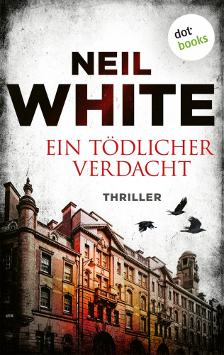 Neil White: Ein tödlicher Verdacht