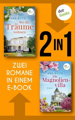 Ann Roth: Wo die Träume wohnen & Die Magnolienvilla