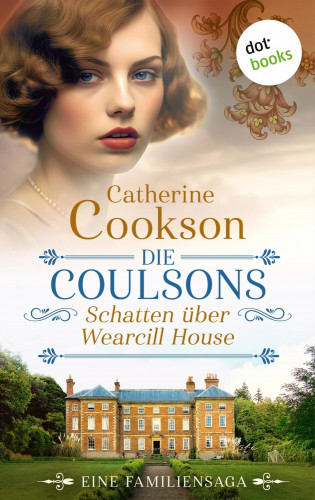 Catherine Cookson: Die Coulsons – Schatten über Wearcill House