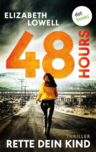 Elizabeth Lowell: 48 Hours - Rette dein Kind