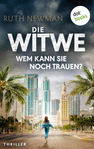 Ruth Newman: Die Witwe – Wem kann sie noch trauen?