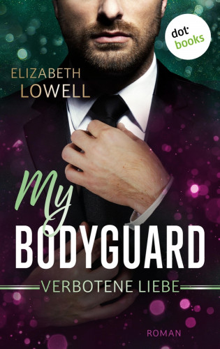 Elizabeth Lowell: My Bodyguard - Verbotene Liebe