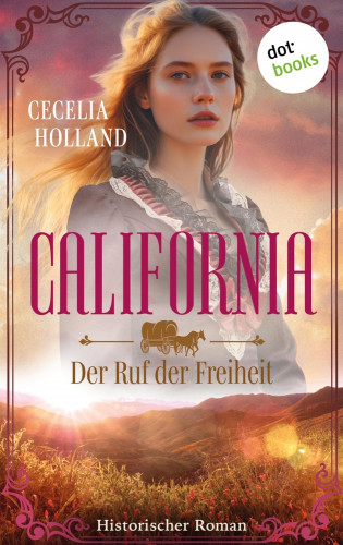 Cecelia Holland: California - Der Ruf der Freiheit