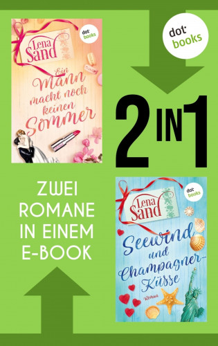 Lena Sand: Ein Mann macht noch keinen Sommer & Seewind und Champagnerküsse