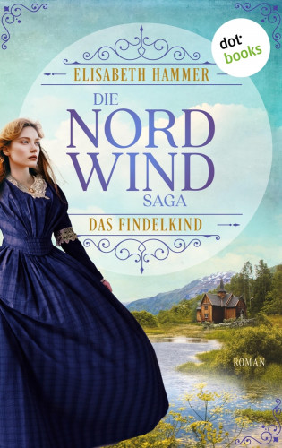 Elisabeth Hammer: Die Nordwind-Saga – Das Findelkind