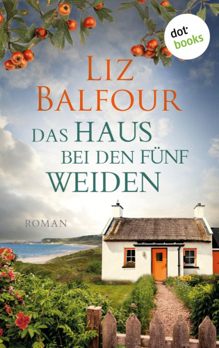 Liz Balfour: Das Haus bei den fünf Weiden
